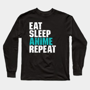 Eat Sleep Anime Repeat - Funny Gift Long Sleeve T-Shirt